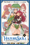 Hazure Skill: The Guild Member with a Worthless Skill Is Actually a Legendary Assassin, Vol. 6